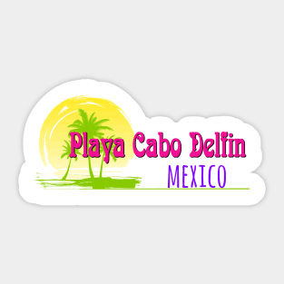 Life's a Beach: Playa Cabo Delfin, Mexico Sticker